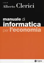 Manuale di informatica per l'economia. Con aggiornamento online