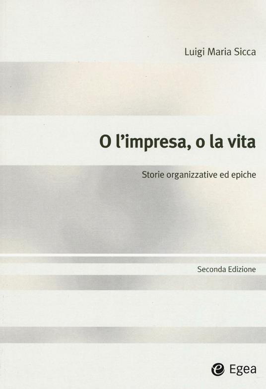 O l'impresa, o la vita. Storie organizzative ed epiche - copertina