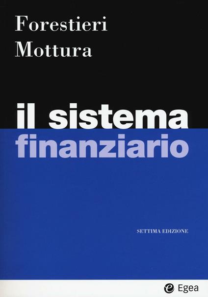 Il sistema finanziario - Giancarlo Forestieri,Paolo Mottura - copertina