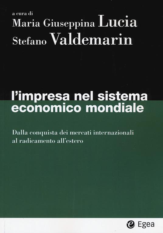 L' impresa nel sistema economico mondiale. Dalla conquista dei mercati internazionali al radicamento all'estero - copertina