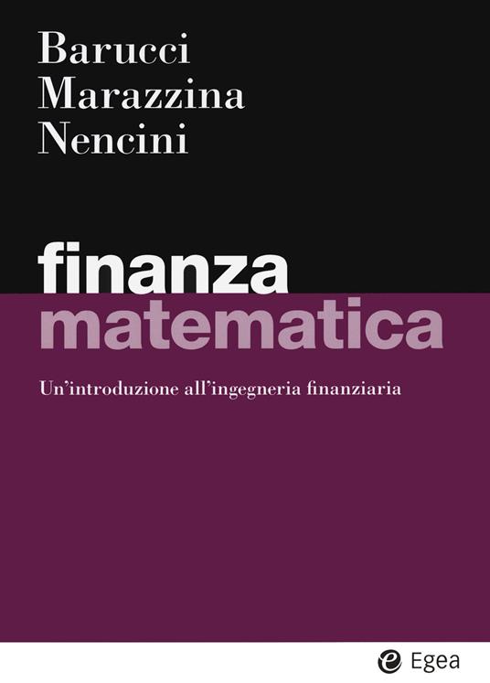 Finanza matematica. Un'introduzione all'ingegneria finanziaria - Emilio Barucci,Daniela Marazzina,Matteo Nencini - copertina