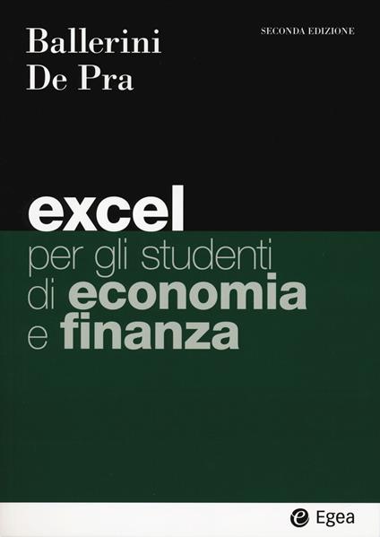 Excel per gli studenti di economia e finanza - Massimo Ballerini,Maurizio De Pra - copertina
