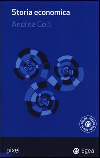 Storia economica. Con aggiornamento online - Andrea Colli - copertina