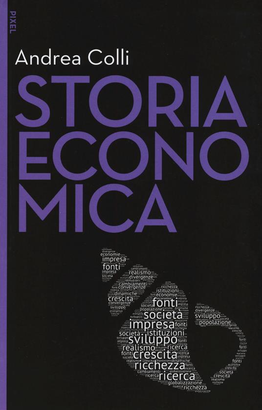 Storia economica. Nuova ediz. Con aggiornamento online - Andrea Colli - copertina