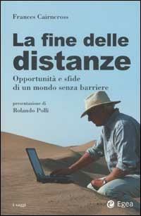 La fine delle distanze. Opportunità e sfide di un mondo senza barriere - Frances Cairncross - copertina