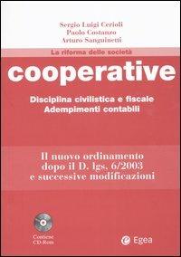 Cooperative. Disciplina civilistica e fiscale, adempimenti contabili. Con CD-ROM - Sergio L. Cerioli,Paolo Costanzo,Arturo Sanguinetti - copertina