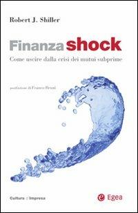 Finanza shock. Come uscire dalla crisi dei mutui subprime - Robert J. Shiller - copertina