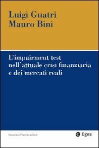 L' impairment test nell'attuale crisi finanziaria e dei mercati reali - Luigi Guatri,Mauro Bini - copertina
