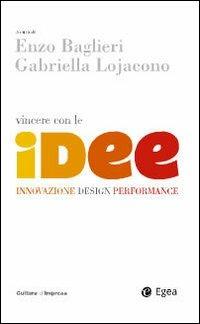 Vincere con le idee. Innovazione, design, performance - copertina