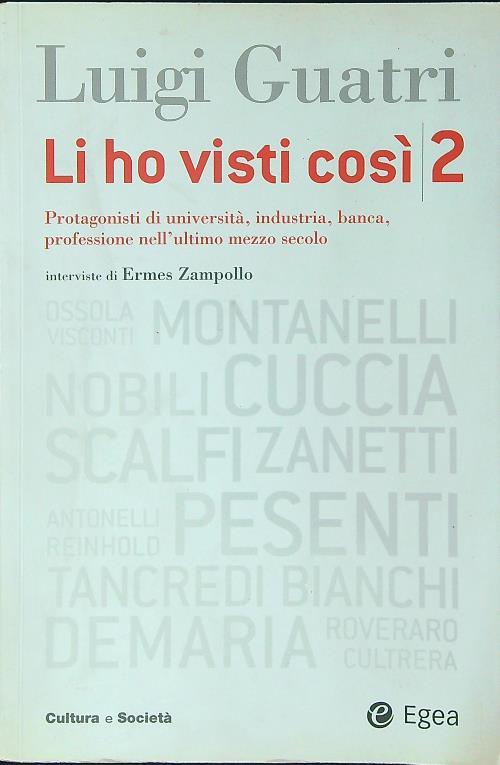 Li ho visti così. Protagonisti di università, industria, banca, professione nell'ultimo mezzo secolo. Vol. 2