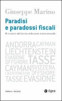 Paradisi e paradossi fiscali. Il rovescio del diritto tributario internazionale - Giuseppe Marino - copertina