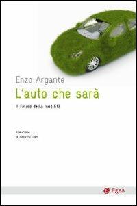 L'auto che sarà. Il futuro della mobilità - Enzo Argante - copertina
