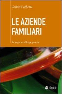 Le aziende familiari. Strategie per il lungo periodo - Guido Corbetta - copertina