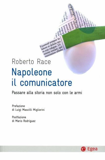 Napoleone il comunicatore. Passare alla storia non solo con le armi - Roberto Race - copertina