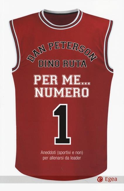 Per me... numero 1. Aneddoti (sportivi e non) per allenarsi da leader - Dino Ruta,Dan Peterson - copertina