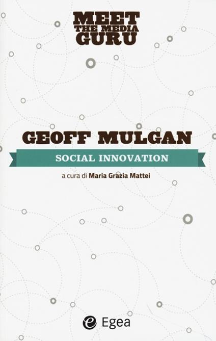 Social innovation. Meet the media guru - Geoff Mulgan - copertina