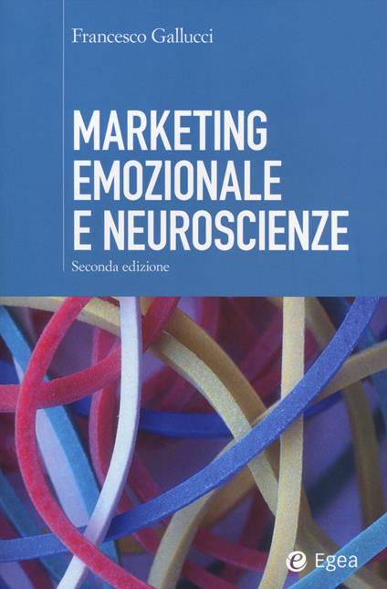 Marketing emozionale e neuroscienze - Francesco Gallucci - copertina