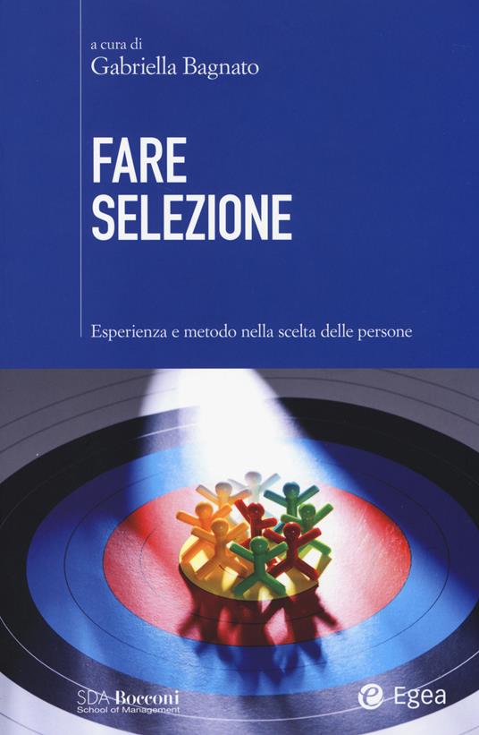 Fare selezione. Esperienza e metodo nella scelta delle persone - copertina