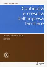 Continuità e crescita dell'impresa familiare. Aspetti civilistici e fiscali. Con aggiornamento online