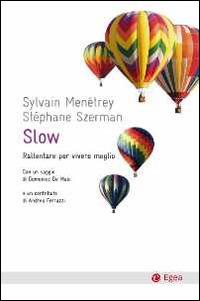 Slow. Rallentare per vivere meglio - Sylvain Menétrey,Stephane Szerman - copertina