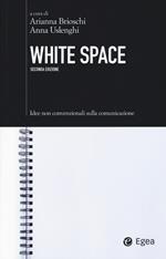 White space. Idee non convenzionali sulla comunicazione