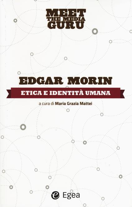 Etica e indentità umana. Meet the media guru - Edgar Morin - copertina