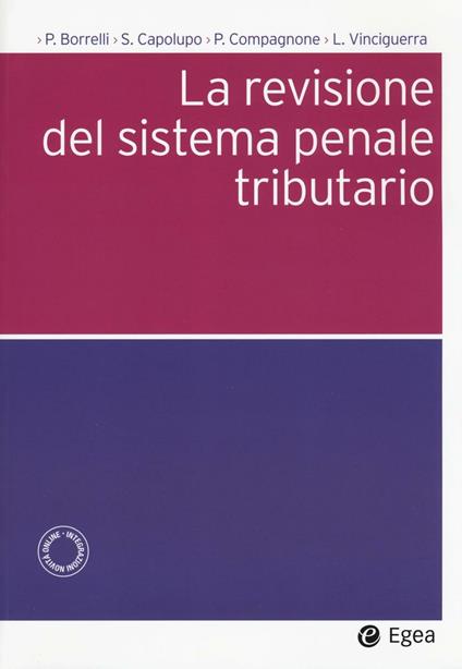 La revisione del sistema penale tributario - Paolo Borrelli,Saverio Capolupo,Paolo Compagnone - copertina