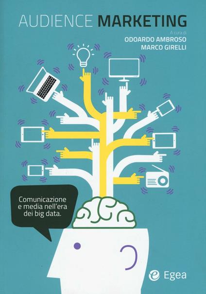 Audience marketing. Comunicazione e media nell'era dei big data - copertina