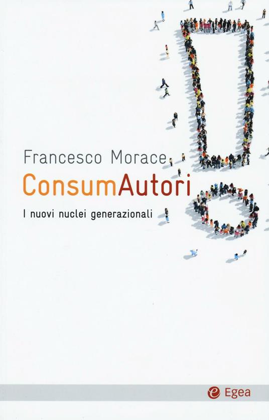 ConsumAutori. I nuovi nuclei generazionali - Francesco Morace - copertina