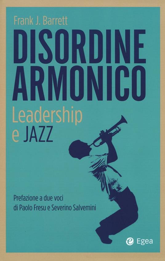 Disordine armonico. Leadership e jazz - Frank J. Barrett - copertina
