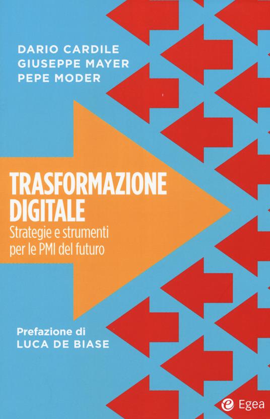 Trasformazione digitale. Strategie e strumenti per le PMI del futuro - Dario Cardile,Giuseppe Mayer,Pepe Möder - copertina