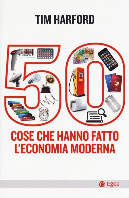 50 cose che hanno fatto l'economia moderna - Tim Harford - copertina