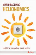 Helionomics. La libertà energetica con il solare 