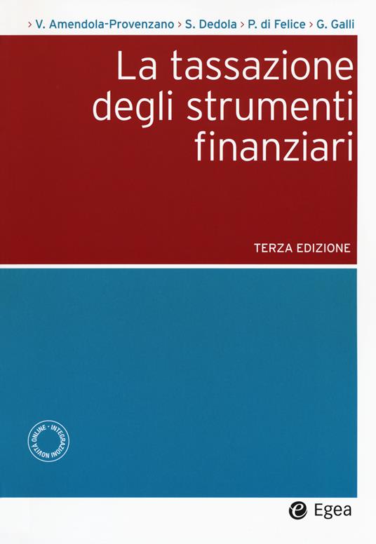 La tassazione degli strumenti finanziari - Valentino Amendola Provenzano,Giovanni Galli,Paolo Di Felice - copertina