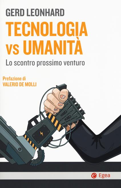 Tecnologia vs umanità. Lo scontro prossimo venturo - Gerd Leonhard - copertina