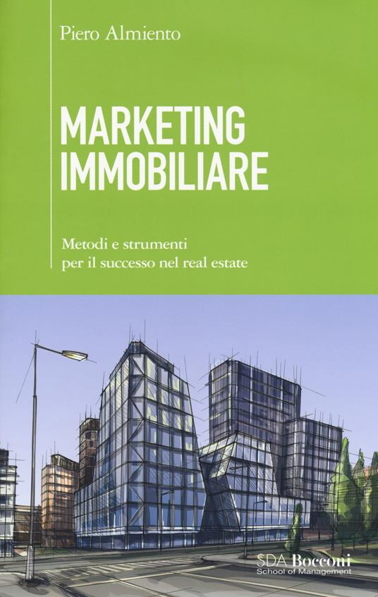 Marketing immobiliare. Metodi e strumenti per il successo nel real estate - Piero Almiento - copertina