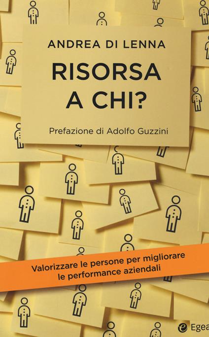 Risorsa a chi? Valorizzare le persone per migliorare le performance aziendali - Andrea Di Lenna - copertina