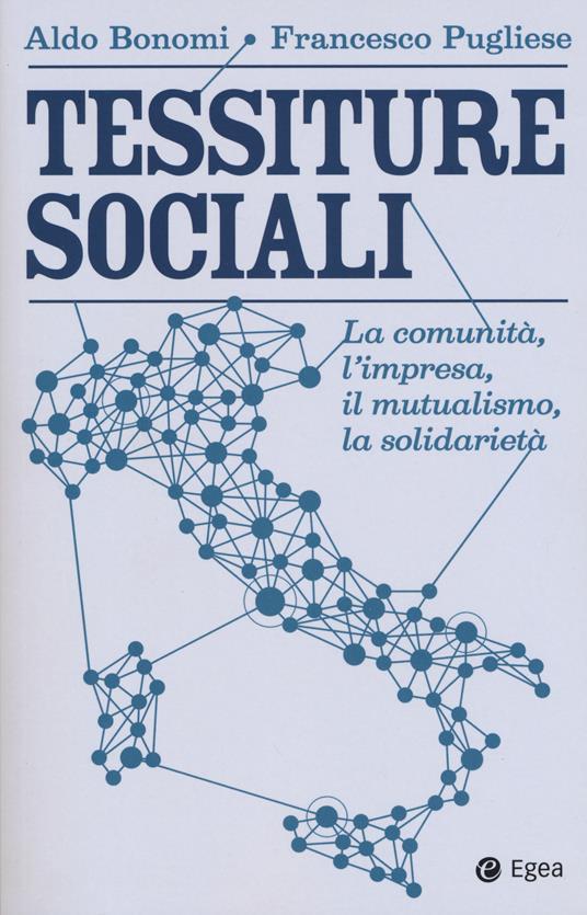 Tessiture sociali. La comunità, l'impresa, il mutualismo, la solidarietà - Aldo Bonomi,Francesco Pugliese - copertina