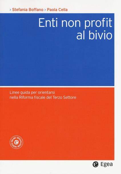 Enti non profit al bivio. Linee guida per orientarsi nella riforma fiscale del Terzo Settore. Con aggiornamento online - Stefania Boffano,Paola Cella - copertina