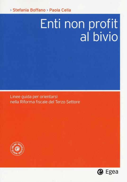 Enti non profit al bivio. Linee guida per orientarsi nella riforma fiscale del Terzo Settore. Con aggiornamento online - Stefania Boffano,Paola Cella - copertina