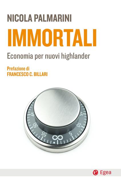 Immortali. Economia per nuovi highlander - Nicola Palmarini - copertina