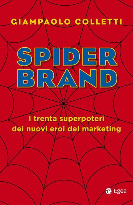 Spider brand. I trenta superpoteri dei nuovi eroi del marketing - Giampaolo Colletti - copertina