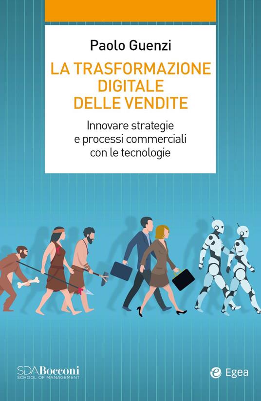 La trasformazione digitale delle vendite. Innovare strategie e processi commerciali con le tecnologie - Paolo Guenzi - copertina