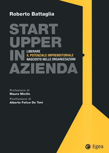 Startupper in azienda. Liberare il potenziale imprenditoriale nascosto nelle organizzazioni - Roberto Battaglia - copertina