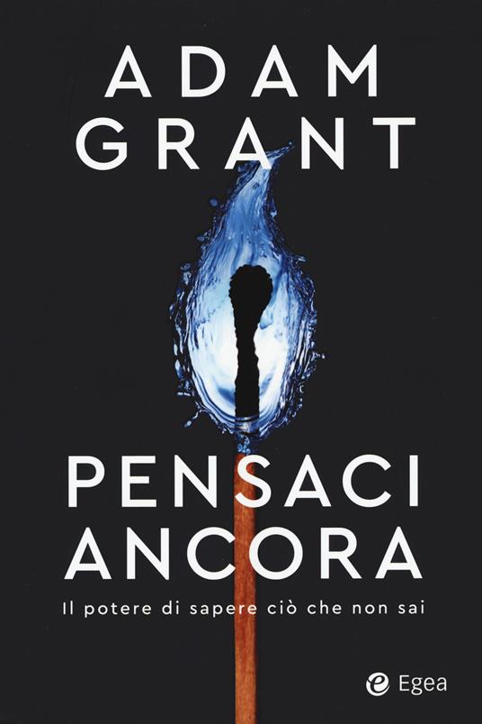 Pensaci ancora. Il potere di sapere ciò che non sai - Adam Grant - copertina