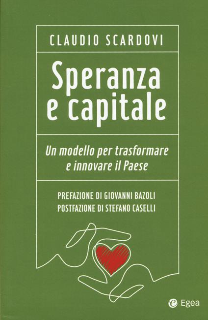 Speranza e capitale. Un modello per trasformare e innovare il paese - Claudio Scardovi - copertina