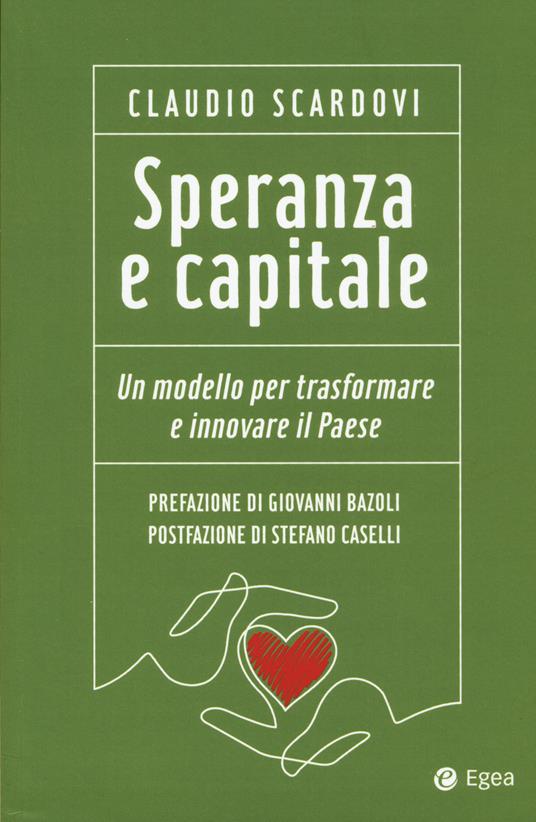 Speranza e capitale. Un modello per trasformare e innovare il paese - Claudio Scardovi - copertina