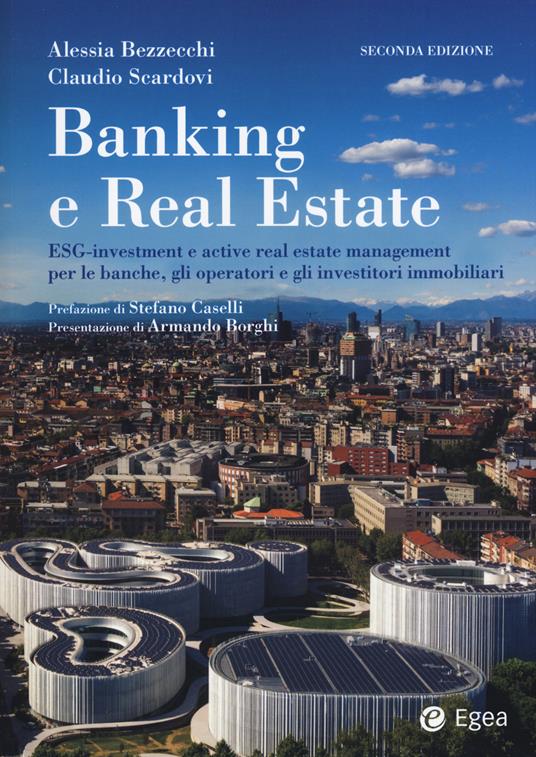 Banking e real estate. ESG-investment e active real estate management per le banche, gli investitori e gli operatori immobiliari - Claudio Scardovi,Alessia Bezzecchi - copertina