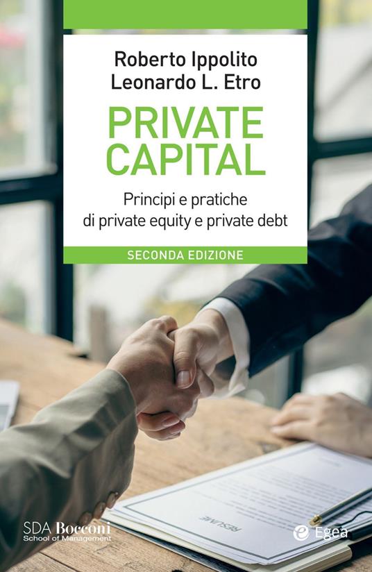 Private capital. Principi e pratiche di private equity e private debt - Roberto Ippolito,Leonardo Etro - copertina