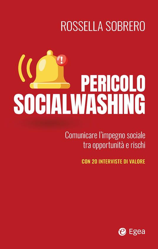 Pericolo socialwashing. Comunicare l'impegno sociale tra opportunità e rischi - Rossella Sobrero - copertina